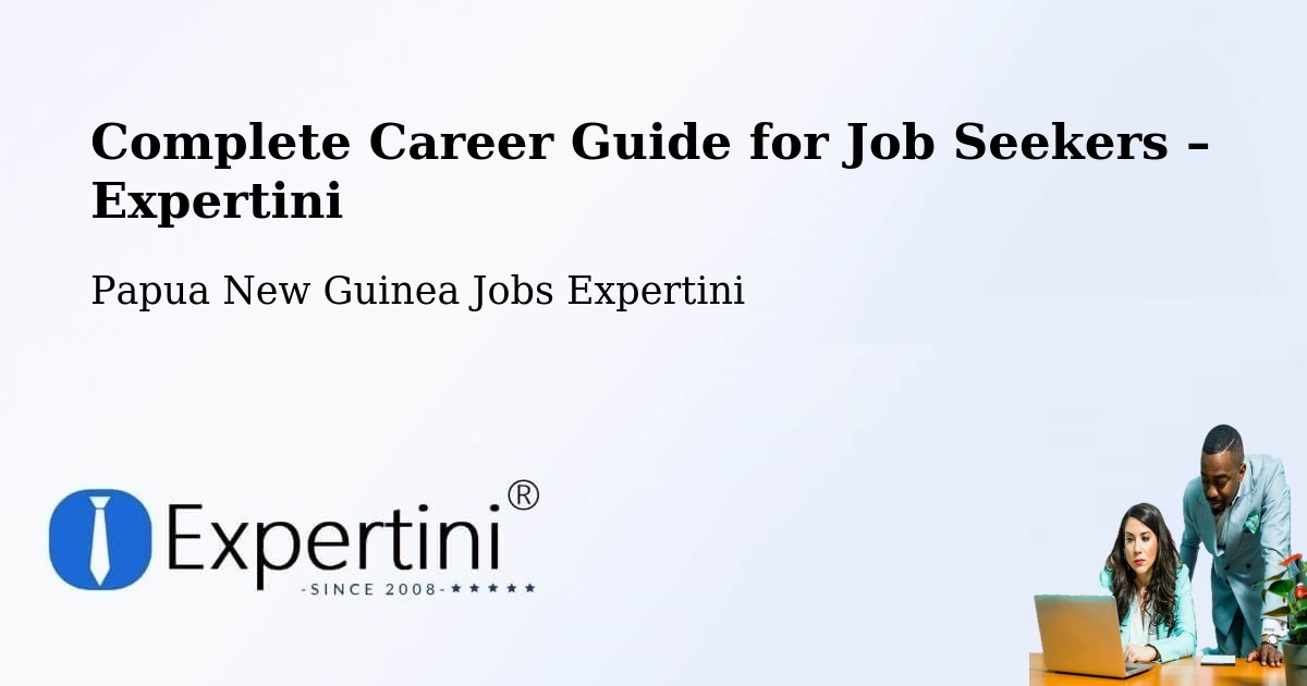 Career Guide for Job Seekers – Kerowagi - Kerowagi, Papua New Guinea Jobs Expertini