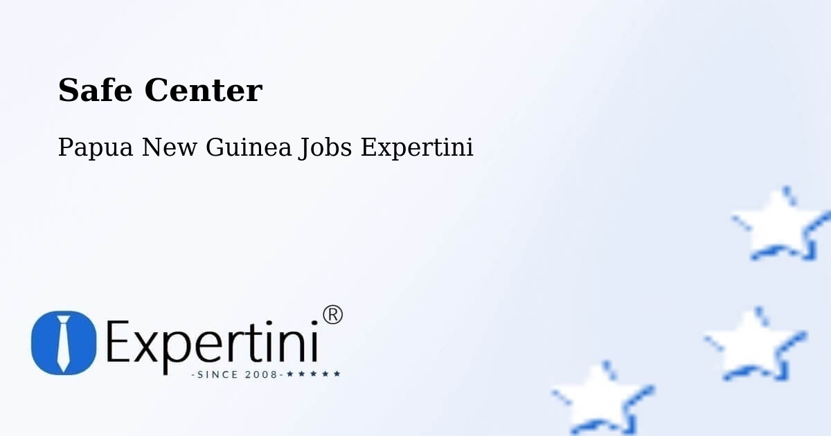 Safety Center – Kerowagi - Papua New Guinea Jobs Expertini